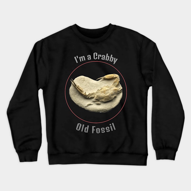 I'm a Crabby old fossil Crewneck Sweatshirt by DiMarksales